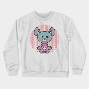 All I Need is donuts and rabbits, donuts and rabbits, donuts and rabbits lover Crewneck Sweatshirt